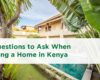 5 Questions to Ask When Buying a Home in Kenya